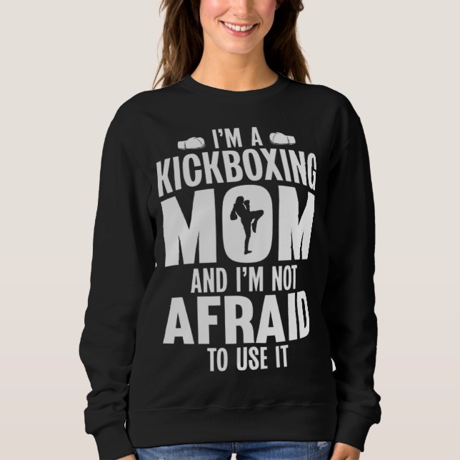 Camiseta Im a Kickboxing Mom and Im Not Afraid to Use It (Frente)