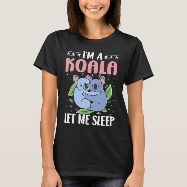 Camiseta I'm A Koala Let Me Sleep (Frente)