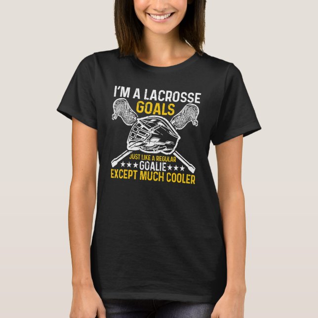 Camiseta I'm A Lacrosse Goalie Just Like Regular Goalie Exc (Frente)