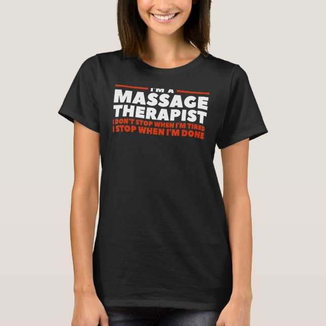 Camiseta I'm A Massage Therapist I Don't Stop When I'm Tire (Frente)