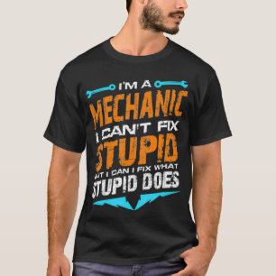 Camiseta Im a Mecânica I Cant Corrigir Motor Estúpido