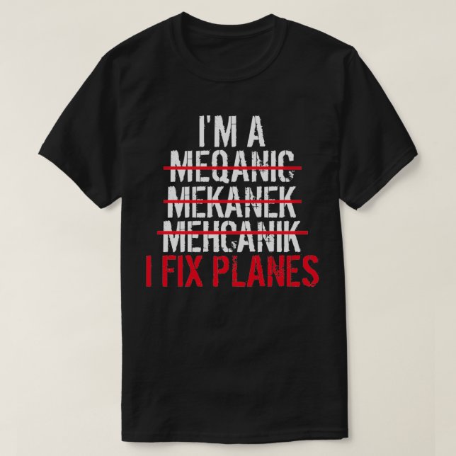 Camiseta Im A Mechanic I Fix Planes (Frente do Design)
