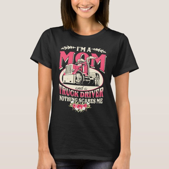 Camiseta I'm A Mom & A Truck Driver Nothing Scare Me Trucke (Frente)
