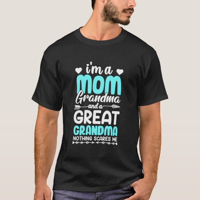 Camiseta I'M A Mom Grandma And A Great Grandma Nothing Scar (Frente)