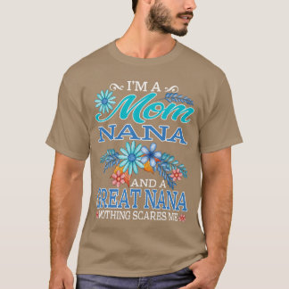 Camiseta Im A Mom Nana And A Great Nana Nothing Scares Me v
