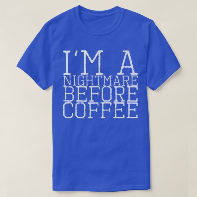 Camiseta I'm A Nightmare Before Coffee Premium112 (Frente do Design)