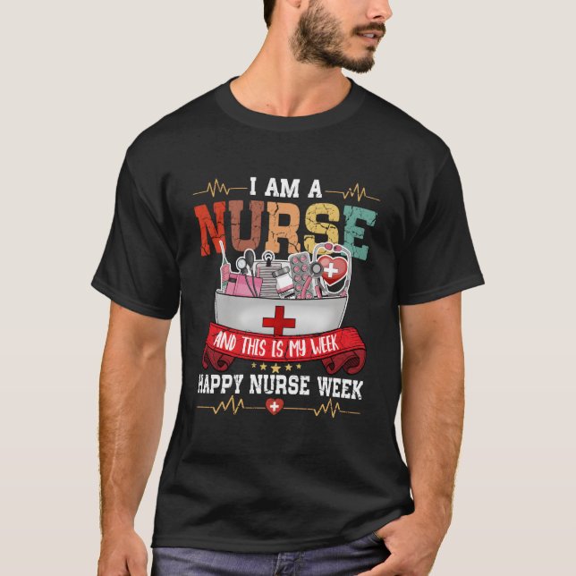 Camiseta I'M A Nurse And This Is My Week Happy Nurse Week 2 (Frente)