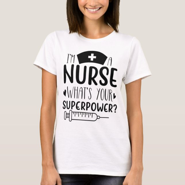 Camiseta I'm a Nurse What's Your Superpower Funny Nurse Gif (Frente)