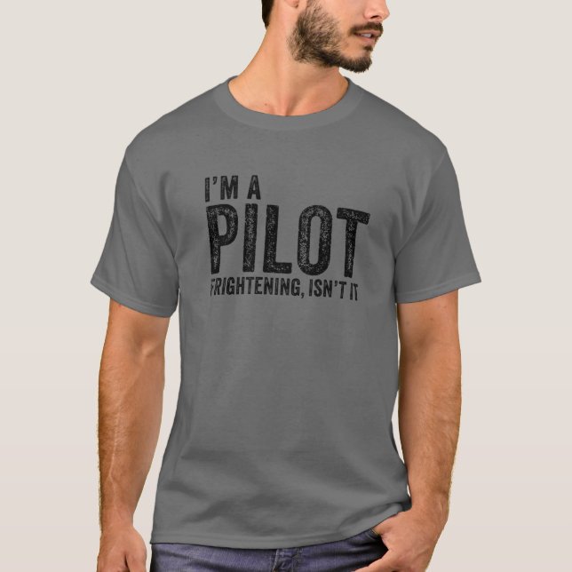 Camiseta I'm A Pilot Frightening, Isn't It Aviation Funny V (Frente)