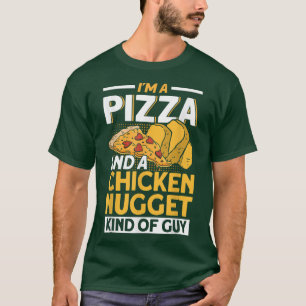 Camiseta I'm A Pizza And A Chicken Nugget Kind Of Guy Pizza