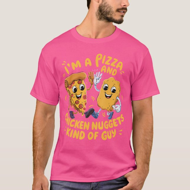 Camiseta Im a Pizza and Chicken Nuggets Kind of Guy Funny C (Frente)