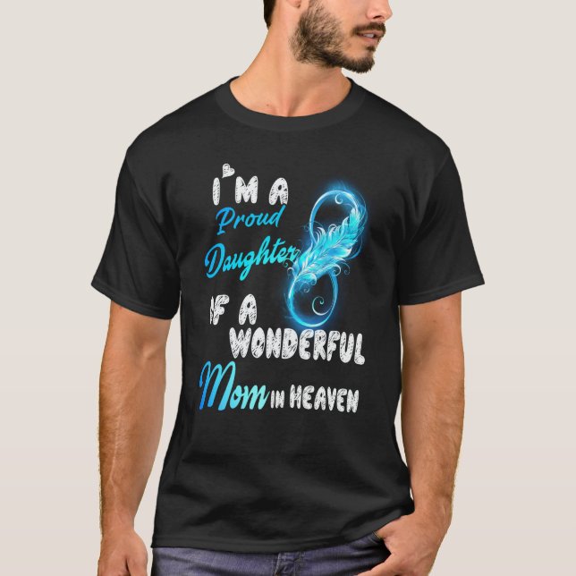 Camiseta I'm A Proud Daughter Of A Wonderful Mom In Heaven  (Frente)