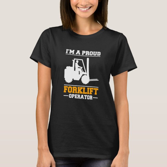 Camiseta Im A Proud Forklift Operator Forklift Driver   (Frente)