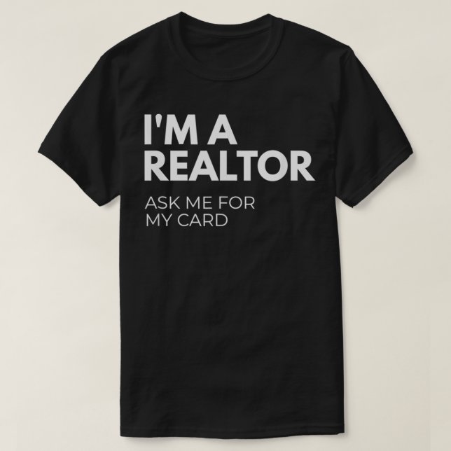 Camiseta I'm A Realtor Ask Me For My Card  (Frente do Design)