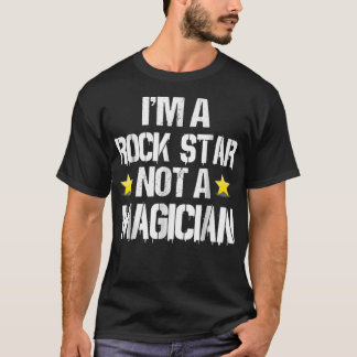 Camiseta Im A Rockstar Not A Magician Funny Gift