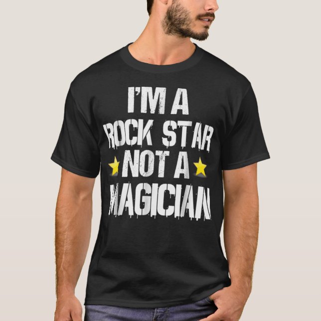 Camiseta Im A Rockstar  Not A Magician Funny Gift  (Frente)