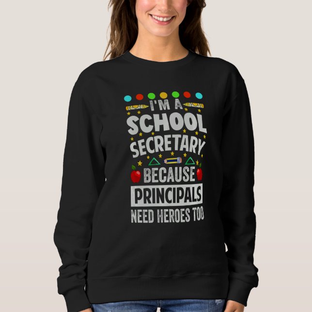 Camiseta I'm A School Secretary - Because Principals Need H (Frente)