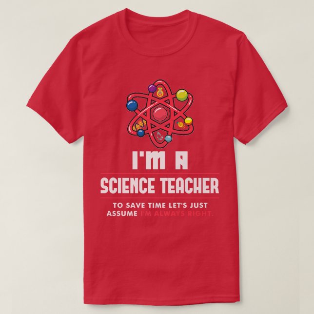 Camiseta I'm a Science Teacher I'm Always Right Scientist P (Frente do Design)