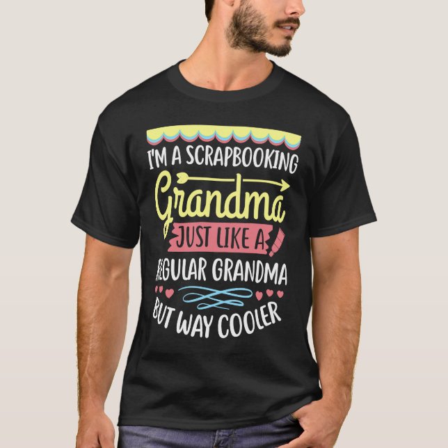 Camiseta I'm A Scrapbooking Grandma Just Like A Regular Way (Frente)