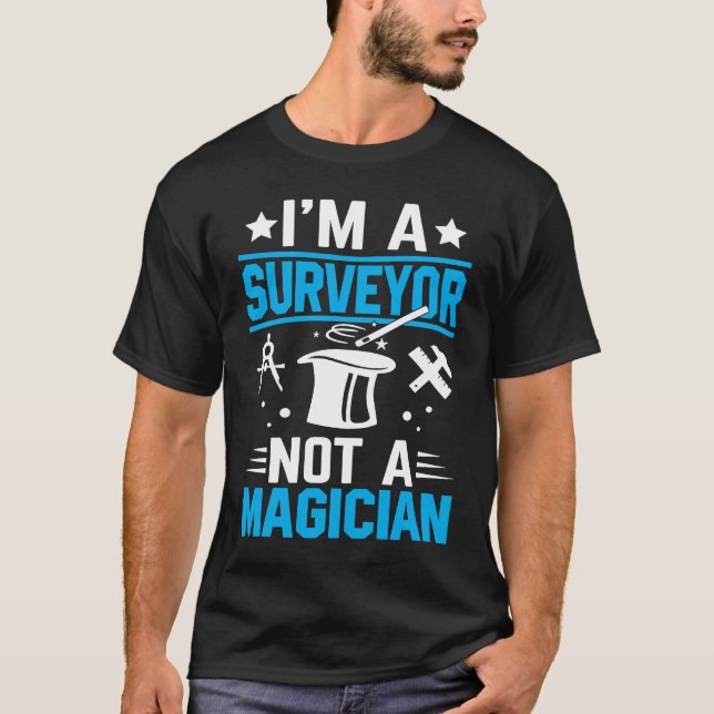 Camiseta I'm A Surveyor Not A Magician  1 (Frente)