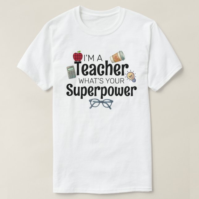 Camiseta I'm A Teacher, What’s Your Superpower (Frente do Design)