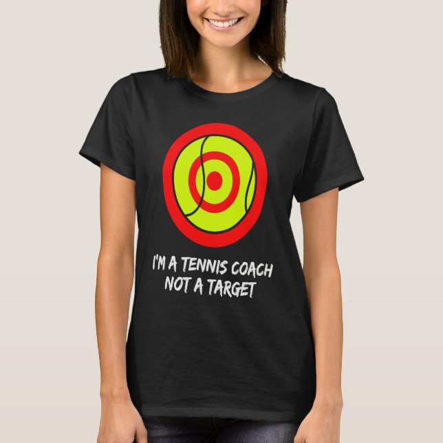 Camiseta I'm a tennis coach not a target! For tennis player (Frente)