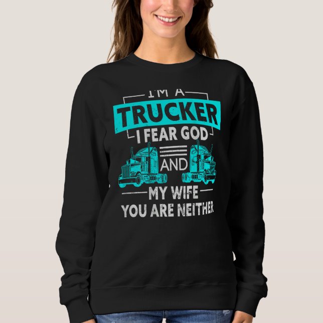 Camiseta I'm A Trucker I Fear God And My Wife You're Neithe (Frente)