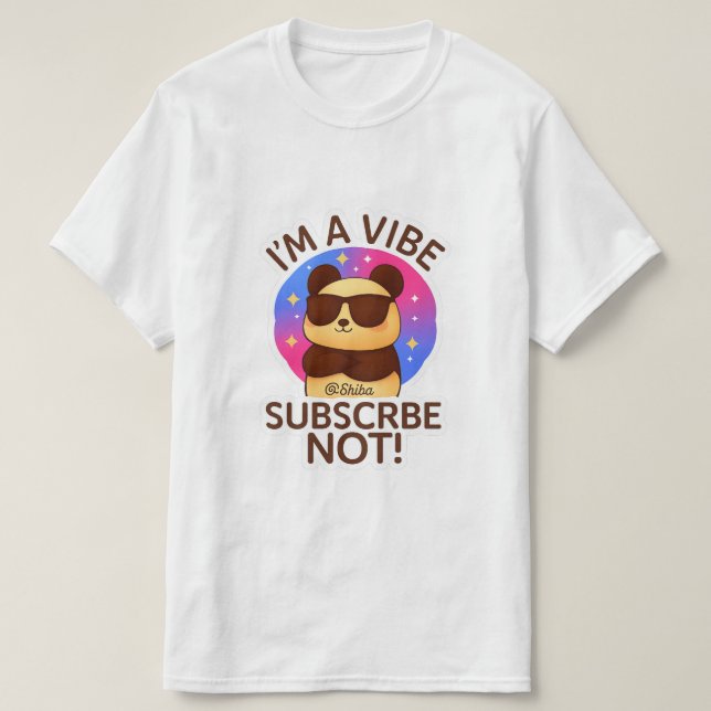 Camiseta i'm a vibe, subscribe not ! (Frente do Design)