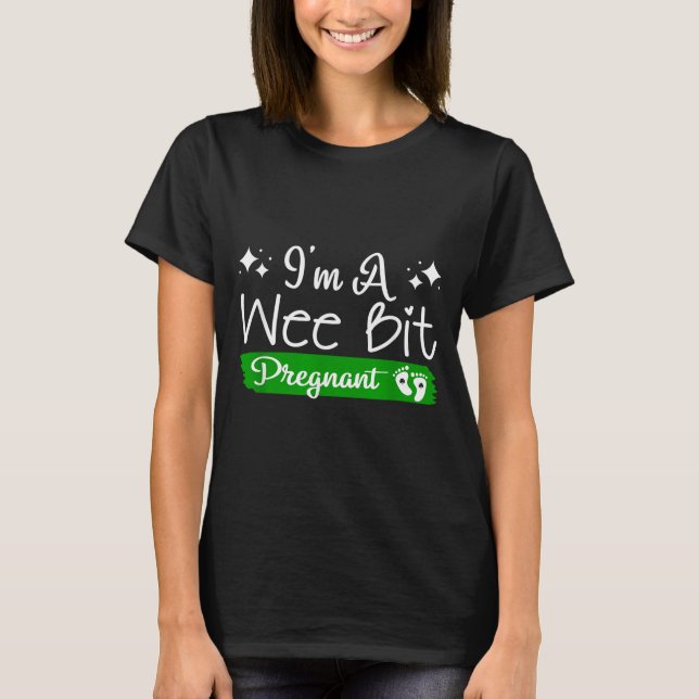 Camiseta I'm A Wee Bit Pregnant Irish St Patricks Pregnancy (Frente)