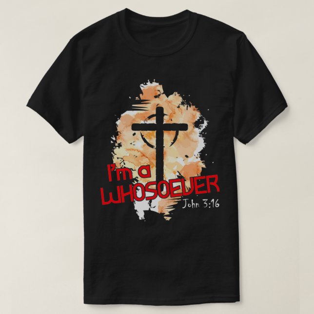 Camiseta I'm A Whosoever I Am Bible Verse John 316 Christia (Frente do Design)