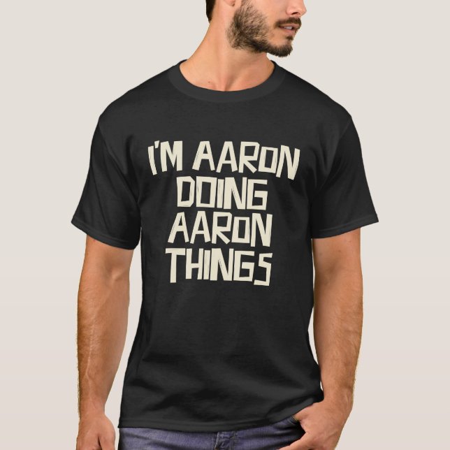 Camiseta I'm Aaron doing Aaron things (Frente)