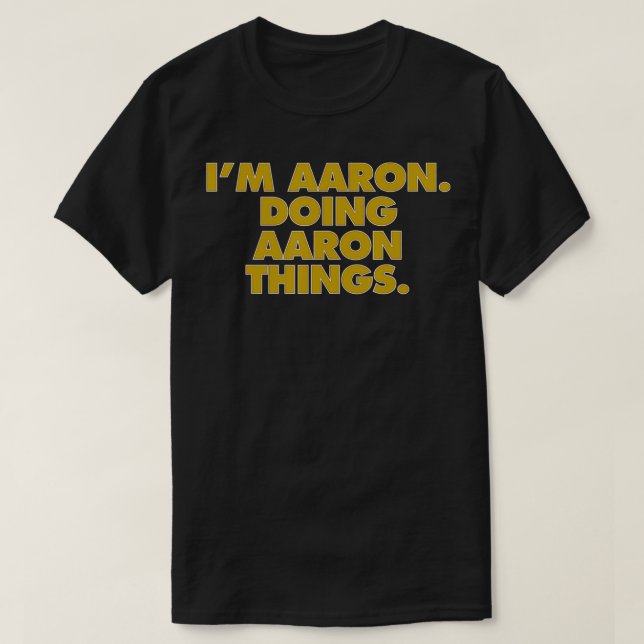 Camiseta I'm Aaron Doing Aaron things, Funny Birthday Name  (Frente do Design)
