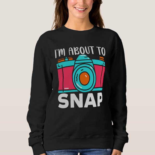 Camiseta I'm About To Snap Photography Camera Lens Photogra (Frente)