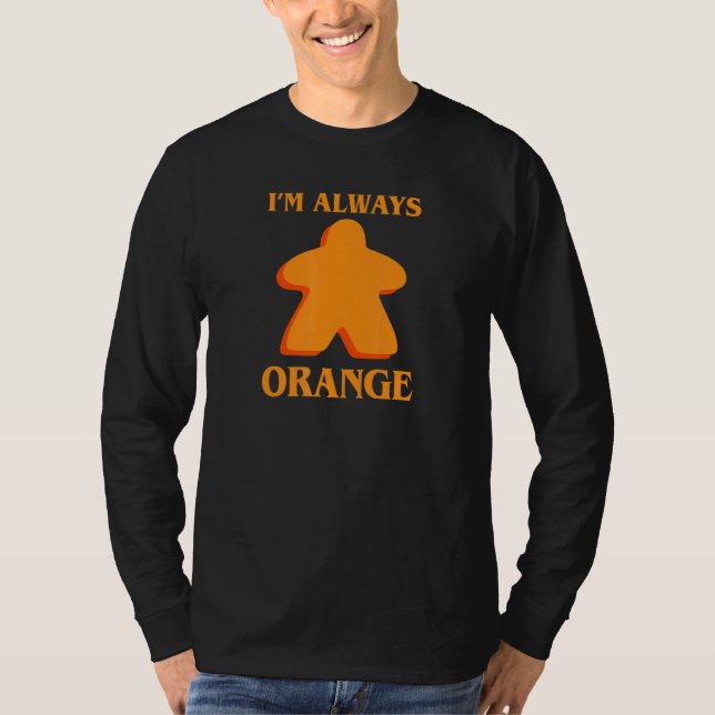 Camiseta I'm Always Orange Meeple Board Game Night Board Ga (Frente)