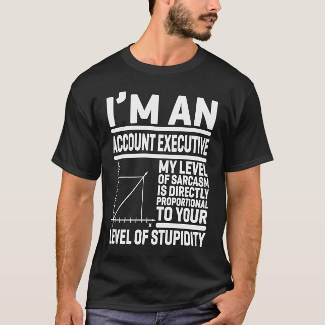 Camiseta I'm An Account Executive My Level Of Sarcasm Is Di (Frente)