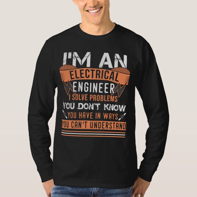Camiseta I'm An Electrical Engineer I Solve Problems (Frente)