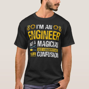 Camiseta Im An Engineer Not A Magician Funny Engineer Pride