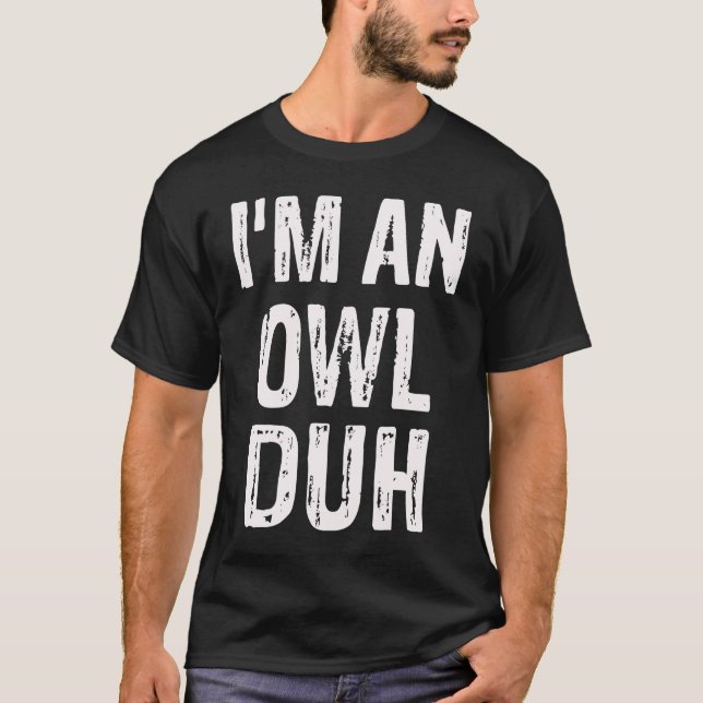Camiseta I'm an Owl Duh Halloween Costume (Frente)