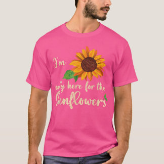 Camiseta IM Apenas Aqui Para A Flor De Jardinagem De Girass