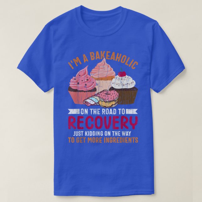 Camiseta I'm Bakeaholic Funny Baker Baking Cookie Bake Love (Frente do Design)