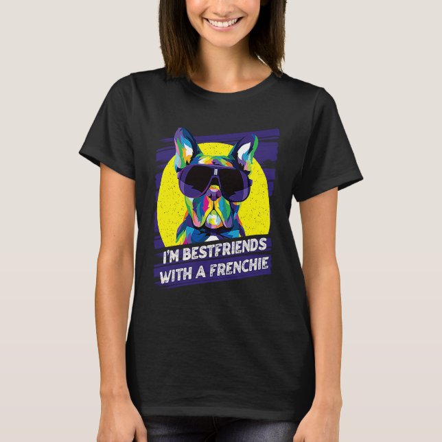Camiseta Im Bestfriends with a Frenchie  French Bulldog Hum (Frente)