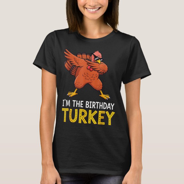 Camiseta I'm Birthday Turkey Born On Thanksgiving  (Frente)