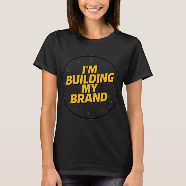 Camiseta I'm Building My Brand (Frente)