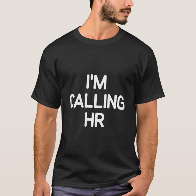 Camiseta I'M Calling Hr Jokes (Frente)