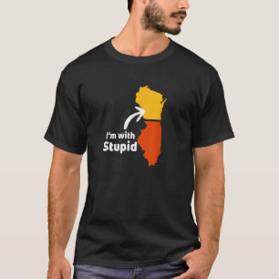 Camiseta IM COM STUPID Chicago Illinois Lover Wisconsin Ha
