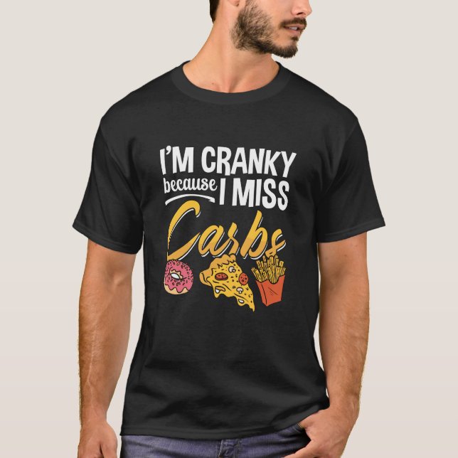 Camiseta I'm Cranky Because Loves Law Carb Nutrition Low Ca (Frente)