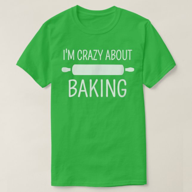 Camiseta I'm Crazy About Baking  (Frente do Design)