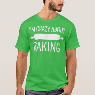 Camiseta I'm Crazy About Baking 