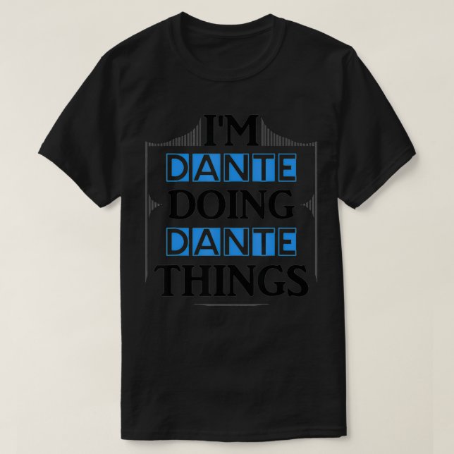 Camiseta I'm Dante Doing Dante Things Funny First Name Gift (Frente do Design)