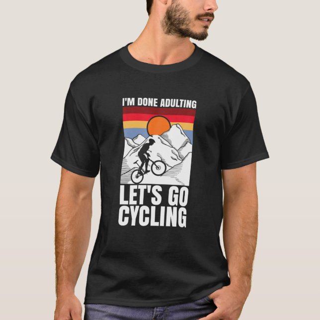 Camiseta I'm Done Adulting Let's Go Cycling Funny Bicycle (Frente)